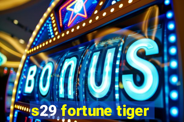 s29 fortune tiger